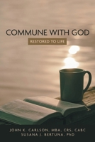 COMMUNE WITH GOD: RESTORED TO LIFE B0FB8VW2QC Book Cover