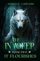 The Invoker: Book Two: It Flourishes B0BZ2T25QR Book Cover