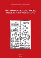 The Word in Medieval Logic, Theology and Psychology: Acts of the XIIIth International Colloquium of the Societe Internationale Pour L'Etude de La Philosophie Medievale, Kyoto, 27 September-1 October 2 2503533191 Book Cover