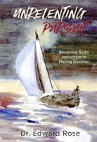 Unrelenting Pursuit : Beings God's Instruments in Making Disciples 1956370773 Book Cover