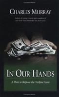 In Our Hands : A Plan To Replace The Welfare State 0844742236 Book Cover