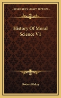 History Of Moral Science V1 1162974540 Book Cover