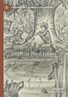 Imperial Beast Fables: Animals, Cosmopolitanism, and the British Empire 3030514951 Book Cover