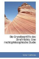 Die Grundbegriffe Des Strafrechts: Eine Rechtsphilosophische Studie 0526129840 Book Cover