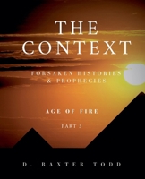 Age of Fire (The Context Forsaken Histories & Prophecies) B0DYRBS43J Book Cover