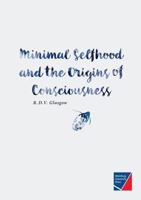Minimal Selfhood and the Origins of Consciousness 3958260780 Book Cover
