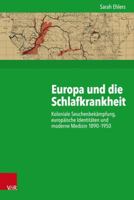 Europa Und Die Schlafkrankheit: Koloniale Seuchenbekampfung, Europaische Identitaten Und Moderne Medizin, 1890-1950 (Kritische Studien Zur Geschichtswissenschaft, 232) 3525310684 Book Cover