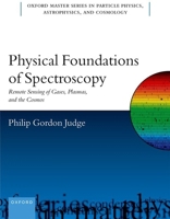 Physical Foundations of Spectroscopy: Remote Sensing of Gases, Plasmas, and the Cosmos (Oxford Master Series in Physics) 0197906419 Book Cover