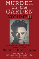 Murder in the Garden, Volume II: More Famous Crimes of Early Fresno County 1884995624 Book Cover