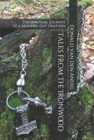 Tales from the Ironwood : The Spiritual Journey of a Modern-Day Heathen 1673684661 Book Cover