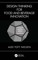 Design Thinking for Food and Beverage Innovation 1041024622 Book Cover