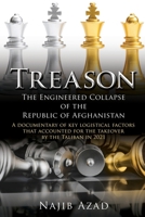 Treason: The Engineered Collapse of the Republic of Afghanistan 1662871430 Book Cover