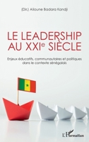 Le leadership au XXIe siècle: Enjeux éducatifs, communautaires et politiques dans le contexte sénégalais (French Edition) 2343146519 Book Cover