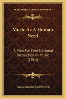 Music as a Human Need; a Plea for Free National Instruction in Music 1017462267 Book Cover