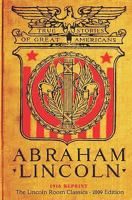 Abraham Lincoln: 1916 Reprint (The Lincoln Room Classics - 2009 Edition) 1440495793 Book Cover