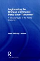 Legitimating the Chinese Communist Party Since Tiananmen: A Critical Analysis of the Stability Discourse 1138844640 Book Cover
