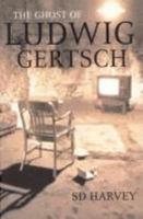 The ghost of Ludwig Gertsch 0732910544 Book Cover
