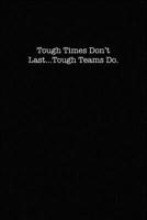 Tough Times Don't Last, Tough Teams Do: dot grid paper notebook 1701168928 Book Cover