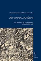 Non Contrarii, Ma Diversi: The Question of the Jewish Minority in Early Modern Italy 8833130681 Book Cover