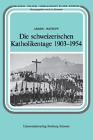 Die schweizerischen Katholikentage 1903-1954 (German Edition) 2940715378 Book Cover