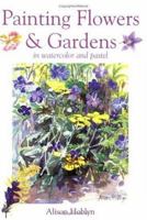 Painting Flowers & Gardens: In Watercolor and Pastel 0715316907 Book Cover