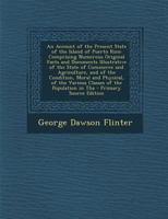 An Account of the Present State of the Island of Puerto Rico: Comprising Numerous Original Facts and Documents Illustrative of the State of Commerce 128757825X Book Cover