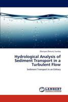 Hydrological Analysis of Sediment Transport in a Turbulent Flow: Sediment Transport in an Eshiary 3847345036 Book Cover