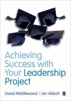 Achieving Success with Your Leadership Project 0857023675 Book Cover