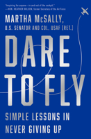 Dare to Fly: Simple Lessons in Never Giving Up 0062996282 Book Cover