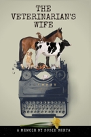 The Veterinarian’s Wife, A Memoir 173346705X Book Cover