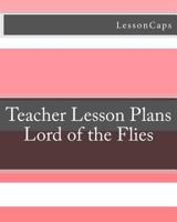 Lord of the Flies - Teacher Lesson Plans 1479228524 Book Cover