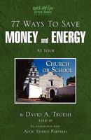 77 Ways to Save Money and Energy at Your Church and School 0741459426 Book Cover