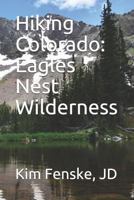 Hiking Colorado: Eagles Nest Wilderness: In Color 1791513468 Book Cover