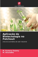 Aplicação da Biotecnologia no Patchouli: Uma erva aromática de valor industrial (Portuguese Edition) 6208692091 Book Cover