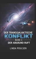 Der Transgalaktische Konflikt - Der Abgrund ruft: Band 3 (German Edition) B0FC5SQZ5Q Book Cover