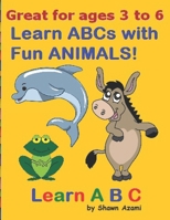 Learn ABC: Learn ABCs with Fun ANIMALS! B08M8CRQ7F Book Cover