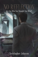 No Reflection: Are You Who You Thought You Were? 1524507172 Book Cover