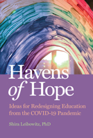 Havens of Hope: Ideas for Redesigning Education from the COVID-19 Pandemic 1605547611 Book Cover