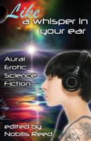 Like a Whisper In Your Ear: Aural Erotic Science Fiction 1613901763 Book Cover