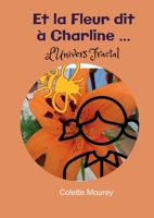Et la Fleur dit à Charline ... (French Edition) B0G5H9JYJ5 Book Cover