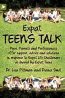 Expat Teens Talk, Peers, Parents and Professionals offer support, advice and solutions in response to Expat Life challenges as shared by Expat Teens 190488153X Book Cover