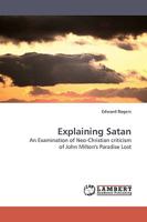 Explaining Satan: An Examination of Neo-Christian criticism of John Milton's Paradise Lost 3838308980 Book Cover