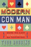 The Modern Con Man: How to Get Something for Nothing 159691453X Book Cover