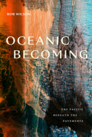 Oceanic Becoming: The Pacific Beneath the Pavements 1478028262 Book Cover