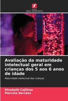 Avaliação da maturidade intelectual geral em crianças dos 5 aos 6 anos de idade: Maturidade intelectual das crianças 6206347613 Book Cover