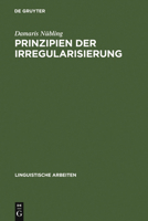 Prinzipien der Irregularisierung: Eine kontrastive Analyse von zehn Verben in zehn germanischen Sprachen (Linguistische Arbeiten) 3484304154 Book Cover