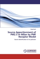 Source Apportionment of PM2.5 in Milan by PMF Receptor Model: Source identification of air pollution 333034573X Book Cover