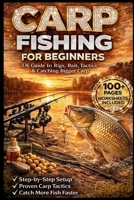 Carp Fishing for Beginners UK 2026: The Complete Guide to Rigs, Bait, Tactics & Catching Bigger Carp Fast B0GTF2BMGF Book Cover