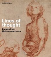 Lines of Thought: Drawing from Michelangelo to now 0500292787 Book Cover