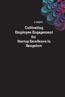Cultivating Employee Engagement for Startup Excellence in Bangalore 6529984348 Book Cover